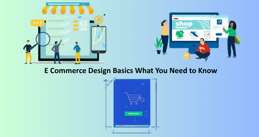 E Commerce Design Basics What You Need to Know